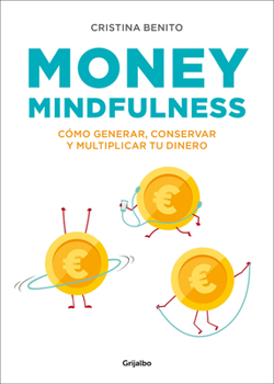 Paperback Money Mindfulness: Cómo Generar, Conservar y Multiplicar Tu Dinero [Spanish] Book