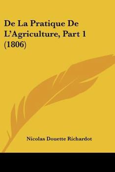 Paperback De La Pratique De L'Agriculture, Part 1 (1806) [French] Book