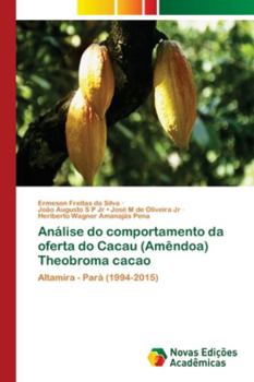 Paperback Análise do comportamento da oferta do Cacau (Amêndoa) Theobroma cacao [Portuguese] Book