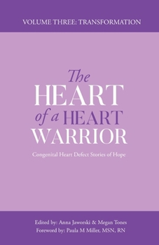 Paperback The Heart of a Heart Warrior Volume Three: Congenital Heart Defect Stories of Hope Book
