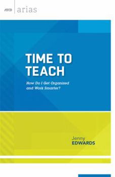 Paperback Time to Teach: How Do I Get Organized and Work Smarter? Book