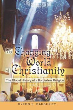 Paperback The Changing World of Christianity: The Global History of a Borderless Religion Book
