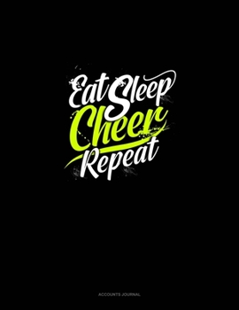 Eat Sleep Cheer Repeat: Accounts Journal