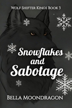 Paperback Snowflakes and Sabotage: Wolf Shifter Kings Book 3 Book