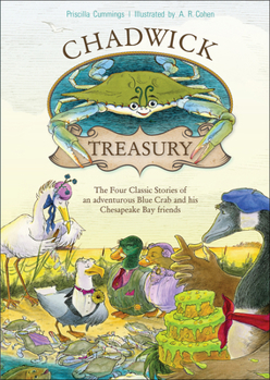 Hardcover A Chadwick Treasury: The Four Classic Stories of an Adventurous Blue Crab and His Chesapeake Bay Friends Book