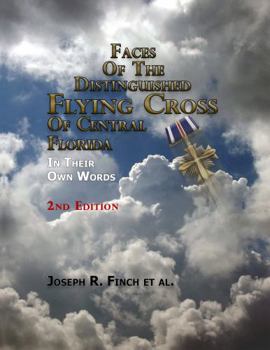 Paperback Faces of the Distinguished Flying Cross of Central Florida, Second Edition: In their own words Book