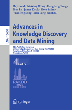 Advances in Knowledge Discovery and Data Mining: 30th Pacific-Asia Conference on Knowledge Discovery and Data Mining, PAKDD 2026, Hong Kong, China, ... IV (Lecture Notes in Computer Science, 16600)