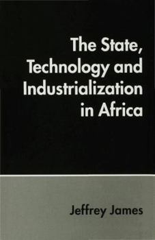 Hardcover The State, Technology and Industrialization in Africa Book