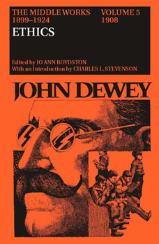 Hardcover The Middle Works of John Dewey, Volume 5, 1899-1924: Ethics, 1908 Volume 5 Book