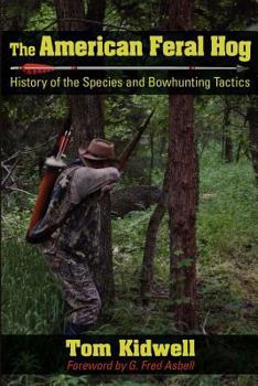 Paperback The American Feral Hog: History of the Species and Bowhunting Tactics Book