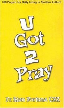 Paperback U Got 2 Pray: 100 Prayers for Daily Living in Modern Culture Book