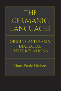 Paperback The Germanic Languages: Origins and Early Dialectal Interrelations Book
