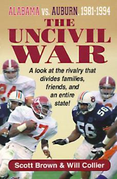 Paperback The Uncivil War: Alabama Vs. Auburn, 1981-1994 Book