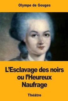 Paperback L'Esclavage des noirs ou l'Heureux Naufrage [French] Book