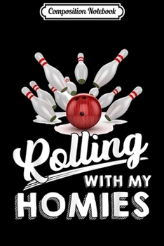 Paperback Composition Notebook: Funny Bowling Player Couple Rolling With My Homies Journal/Notebook Blank Lined Ruled 6x9 100 Pages Book