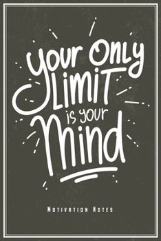 Your Only Limit Is Your Mind: Motivations Notizbuch Planer Tagebuch (Liniert, 15 x 23 cm, 120 Linierte Seiten, 6" x 9") Geschenk Für Macher Motivation Inspiration und Erfolg