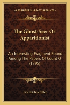 Paperback The Ghost-Seer Or Apparitionist: An Interesting Fragment Found Among The Papers Of Count O (1795) Book
