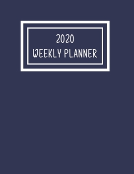 2020 Weekly Planner : Keep Organised In 2020 With This Weekly Planner/Journal. Prioritise And Schedule Your Week.: Monthly Calendar And Weekly Meal Planners. Important Tasks And Things To Do