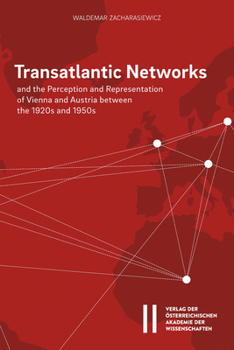 Paperback Transatlantic Networks and the Perception and Representation of Vienna and Austria Between the 1920s and 1950s Book