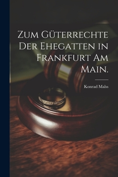Paperback Zum Güterrechte der Ehegatten in Frankfurt am Main. [German] Book