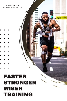 Paperback Faster Stronger Wiser Training: Challenge yourself to be better than your best! Book