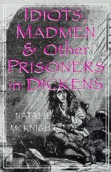 Hardcover Idiots, Madmen, and Other Prisoners in Dickens Book