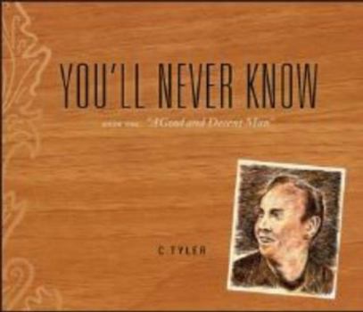 Hardcover You'll Never Know Book One: A Good and Decent Man Book