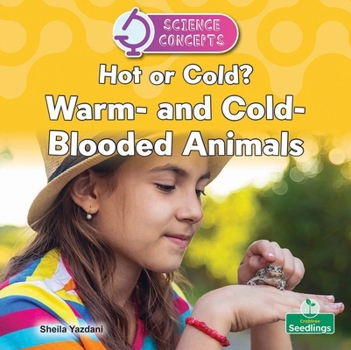 Hot or Cold? Warm and Cold Blooded Animals (Science Concepts)