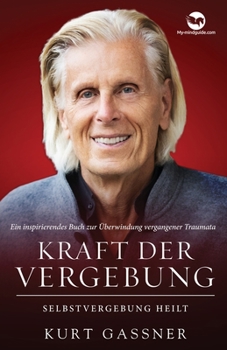 Paperback Kraft Der Vergebung: Selbstvergebung Heilt [German] Book