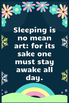 Paperback Sleeping is no mean art for its sake one must stay awake all day: A Dream Diary for Lucid Dreaming and Dream Interpretation, Write Dream Time interpre Book