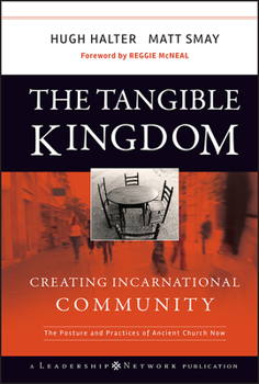 Hardcover The Tangible Kingdom: Creating Incarnational Community Book