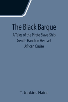 Paperback The Black Barque; A Tales of the Pirate Slave-Ship Gentle Hand on Her Last African Cruise Book