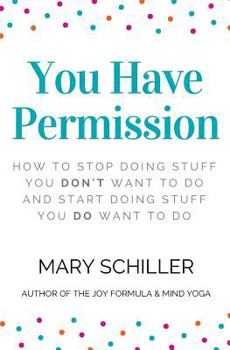Paperback You Have Permission: How to stop doing stuff you don't want to do and start doing stuff you do want to do Book