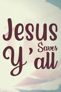 Jesus Saves Y'all: Bible Verse Notebook (Christian Gifts for KJV of the Bible Readers)