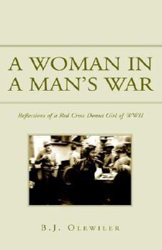 A Women in a Man's War: Reflections of a Red Cross Donut Girl of Wwii