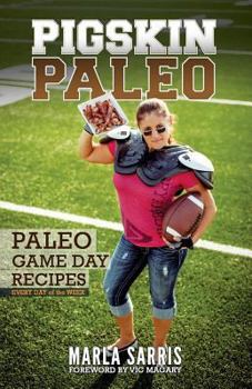 Paperback Pigskin Paleo: Game Day Recipes for Every Day of the Week Book