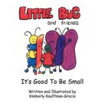 Paperback Little Bug & Friends: It's Good To Be Small Book