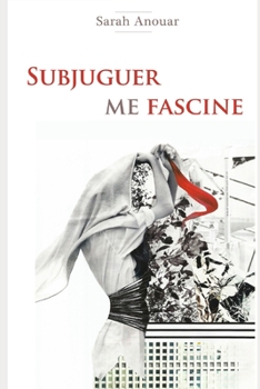 Paperback Subjuguer me fascine - Préface de l'écrivain Mohamed Nedali [French] Book