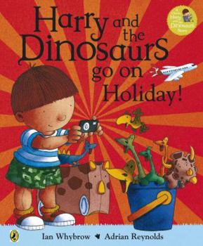 Harry and the Dinosaurs Go on Holiday - Book  of the Harry and the Dinosaurs