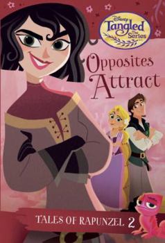 Paperback Tales of Rapunzel #2: Opposites Attract (Disney Tangled the Series) Book