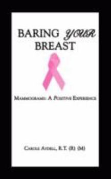 Paperback Baring Your Breast: Mammograms: A Positive Experience Book