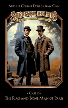 Sherlock Holmes Case 02: The Rag-and-Bone Man of Paris: Secret Cases of the Master Detective