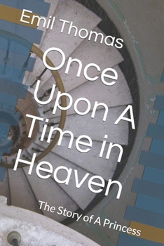 Paperback Once Upon A Time in Heaven: The Story of A Princess Book