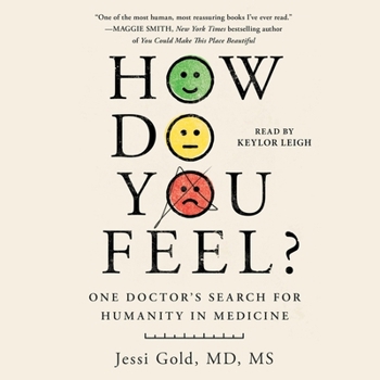 How Do You Feel?: One Doctor's Search for the Emotional Heart of Medicine