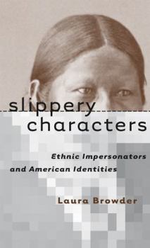 Slippery Characters: Ethnic Impersonators and American Identities (Cultural Studies of the United States) - Book  of the Cultural Studies of the United States