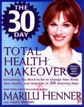 Hardcover The 30 Day Total Health Makeover: Everything You Need to Do to Change Your Body, Your Health and Your Life in 30 Days Book