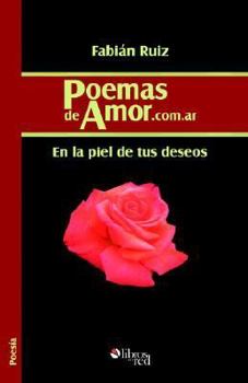 Paperback Poemas De Amor.com.ar: En La Piel De Tus Deseos (Spanish Edition) [Spanish] Book