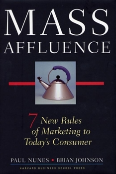 Hardcover Mass Affluence: Seven New Rules of Marketing to Today's Consumer Book