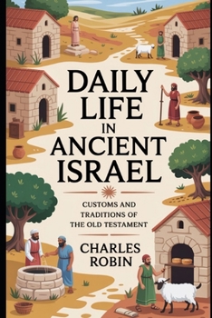 Paperback Daily Life in Ancient Israel: Customs and Traditions of the Old Testament Book