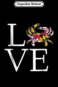Composition Notebook: I Love Maryland Blue Crab State Flag  Journal/Notebook Blank Lined Ruled 6x9 100 Pages